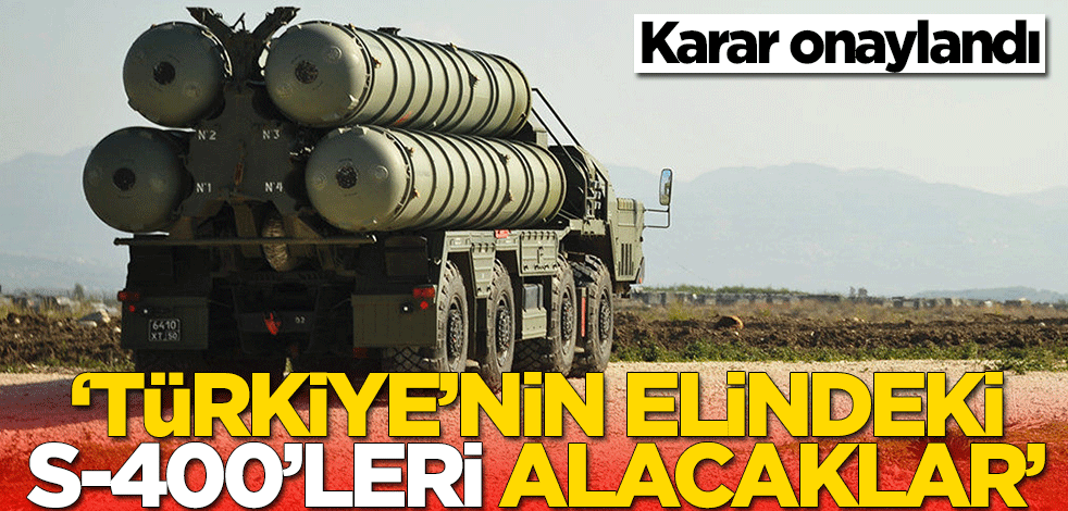 Türkiye'nin elindeki S-400'leri satın alacaklar
