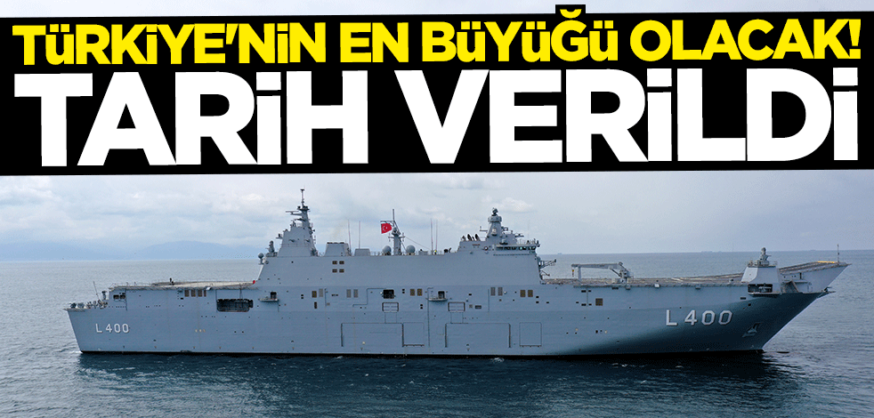 Türkiye'nin en büyüğü olacak! TCG Anadolu için tarih verildi