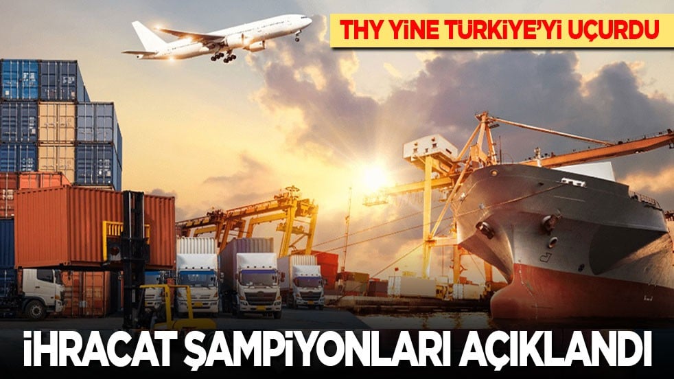 Türkiye'nin en büyük 1000 ihracatçısı açıklandı! THY yine Türkiye’yi uçurdu