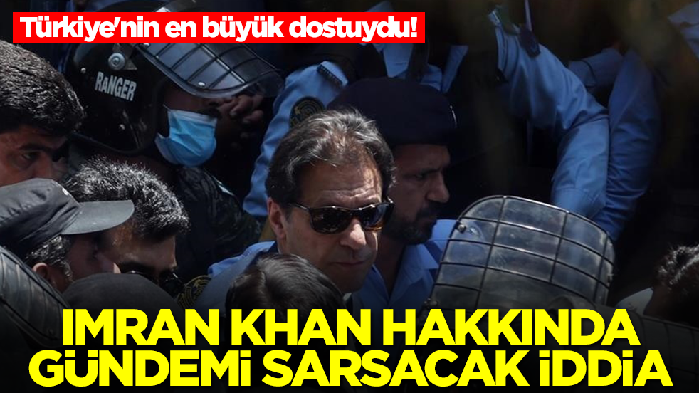 Türkiye'nin en büyük dostuydu! Imran Khan hakkında gündemi sarsacak iddia