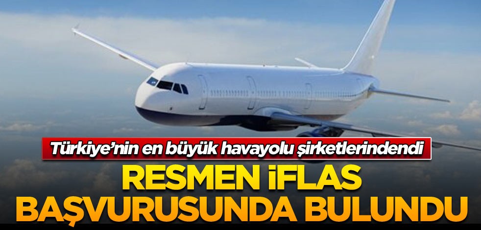 Türkiye’nin en büyük havayolu şirketlerindendi Resmen iflas başvurusunda bulundu