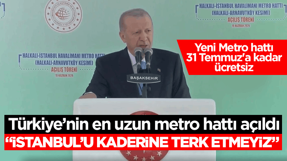 Türkiye’nin en uzun metro hattı açıldı! Erdoğan: İstanbul’u kaderine terk etmeyiz