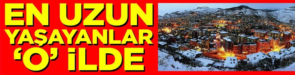 Türkiye’nin en uzun yaşayanları “o” ilde