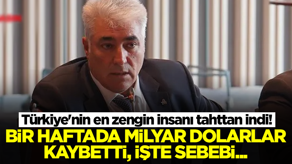 Türkiye'nin en zengin insanı tahttan indi! Bir haftada milyar dolarlar kaybetti, işte sebebi...