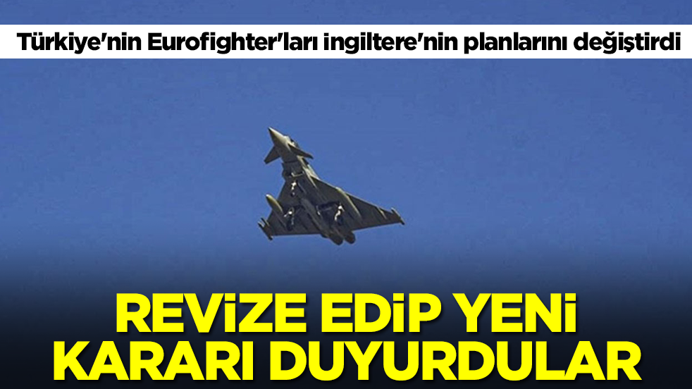 Türkiye'nin Eurofighter'ları İngiltere'nin planlarını değiştirdi: Revize edip yeni kararı duyurdular