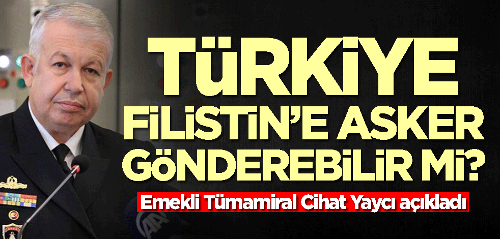Türkiye Filistin'e asker gönderebilir mi? İşte cevabı...