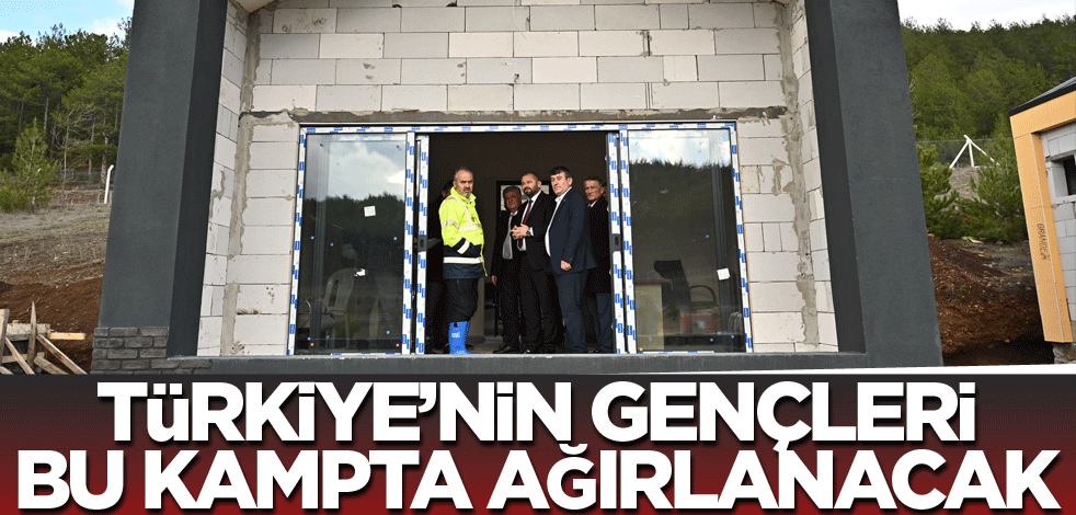 Türkiye’nin gençleri bu kampta ağırlanacak