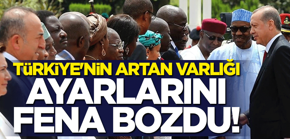 Türkiye'nin giderek artan varlığı ayarlarını fena bozdu