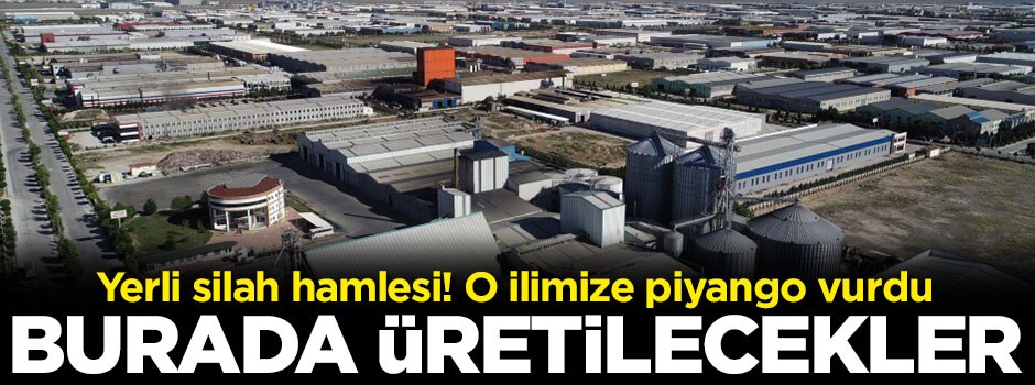 Türkiye'nin gözde silahları artık Konya'da üretilecek