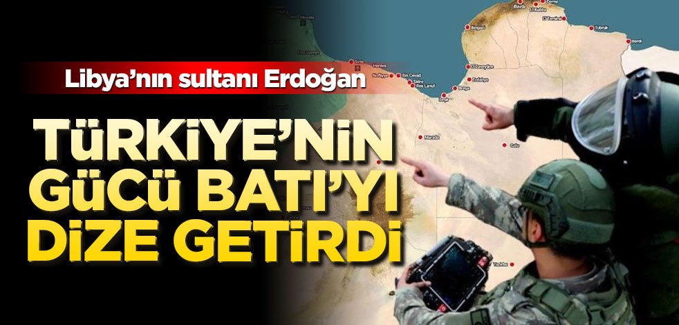Türkiye’nin gücü Batı’yı dize getirdi