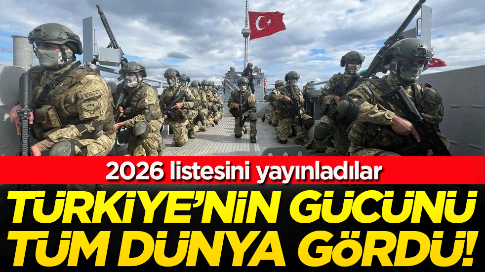 Türkiye'nin gücünü tüm dünya gördü: 2026 yılı listesini yayınladılar!