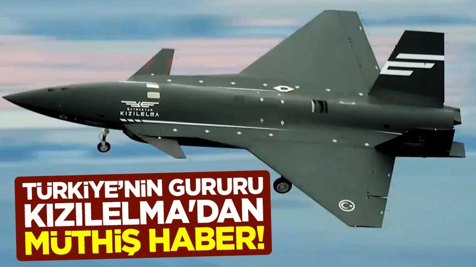 Türkiye’nin gururu KIZILELMA'dan müthiş haber!