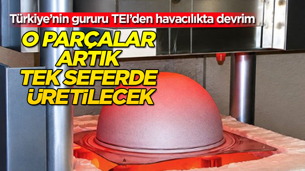 Türkiye’nin gururu TEI’den havacılıkta devrim! O parçalar artık tek seferde üretilecek