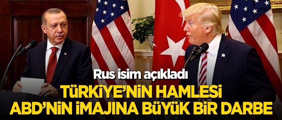 "Türkiye'nin hamlesi ABD'nin imajına büyük bir darbe"