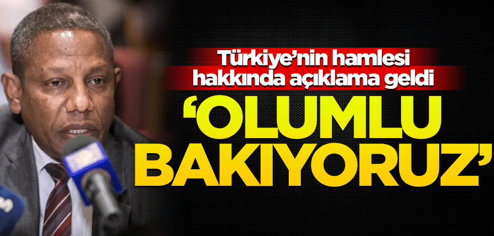 Türkiye'nin hamlesi hakkında açıklama geldi! "Olumlu bakıyoruz"