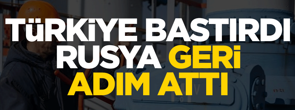 Türkiye'nin hamlesi Rusya'ya geri adım attırdı