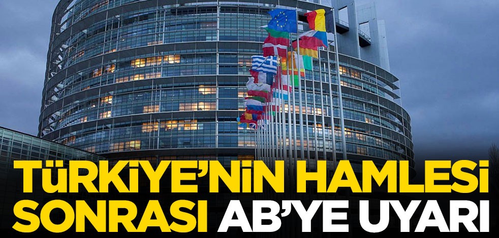 Türkiye'nin hamlesi sonrası AB'ye dikkat çeken uyarı