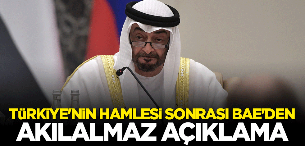 Türkiye'nin hamlesi sonrası BAE'den akılalmaz açıklama