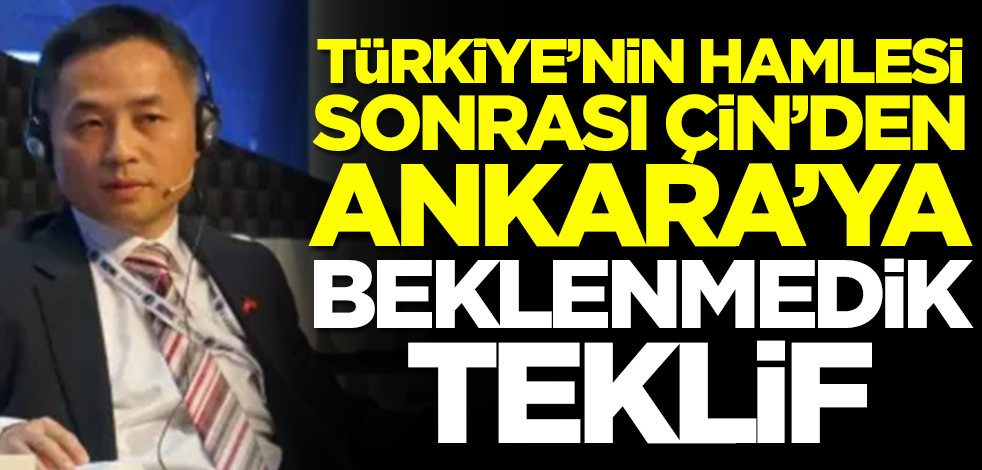 Türkiye'nin hamlesi sonrası Çin harekete geçti! Ankara'ya beklenmedik teklif