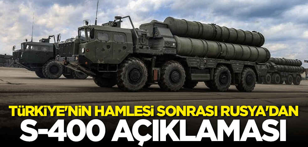 Türkiye'nin hamlesi sonrası Rusya'dan S-400 açıklaması