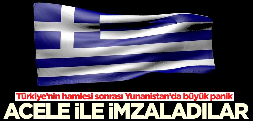 Türkiye’nin hamlesi sonrası Yunanistan’da büyük panik! Acele ile imzaladılar