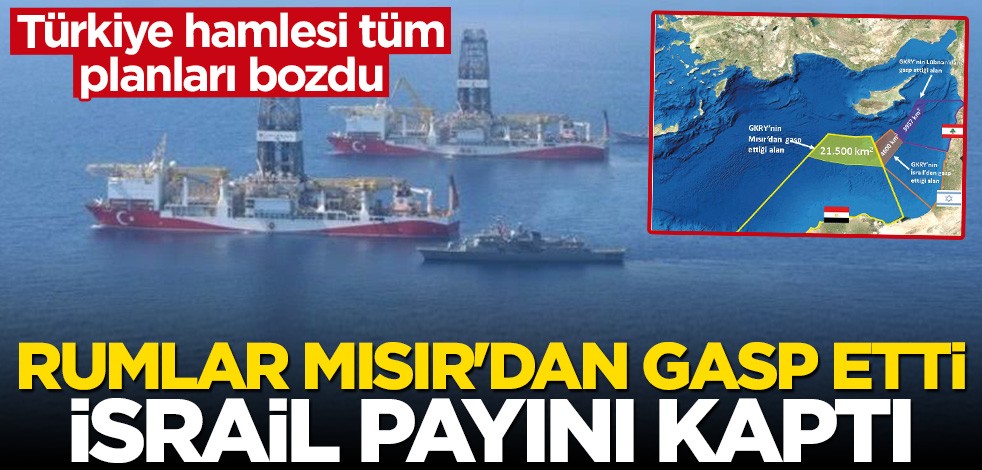 Türkiye'nin hamlesi tüm planları bozdu! Rumlar Mısır'dan gasp etti, İsrail payını kaptı