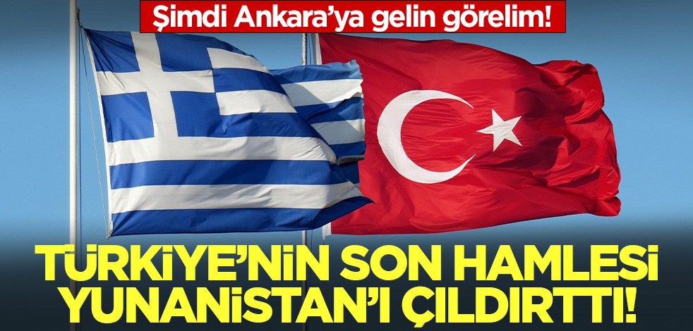 Türkiye'nin hamlesi Yunanistan'ı çıldırttı! Şimdi Ankara'ya gelin görelim!