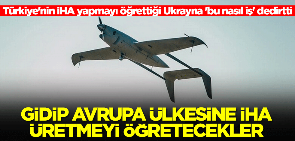 Türkiye'nin İHA yapmayı öğrettiği Ukrayna 'bu nasıl iş' dedirtti! Gidip Avrupa ülkesine İHA üretmeyi öğretecekler