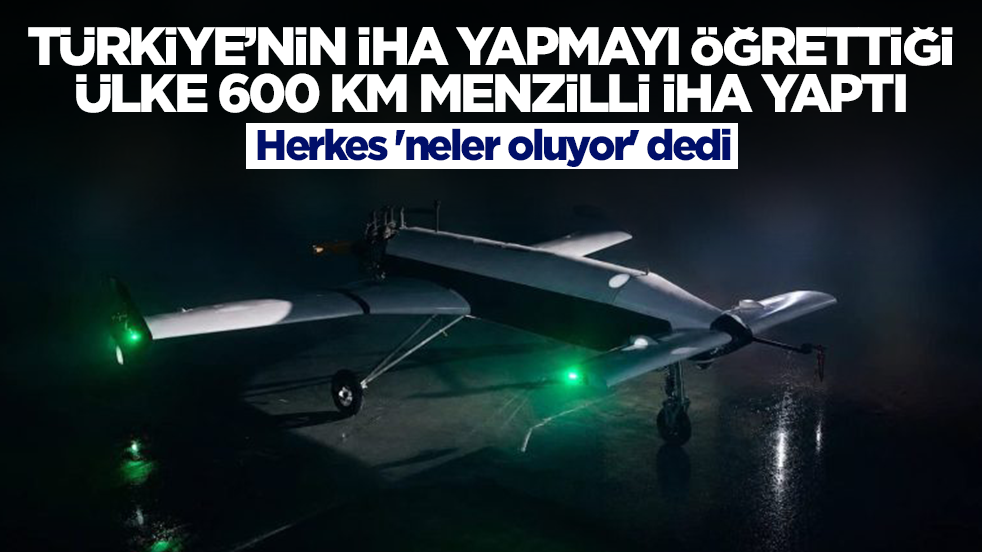 Türkiye'nin İHA yapmayı öğrettiği ülke 600 km menzilli SİHA yaptı, herkes 'neler oluyor' dedi