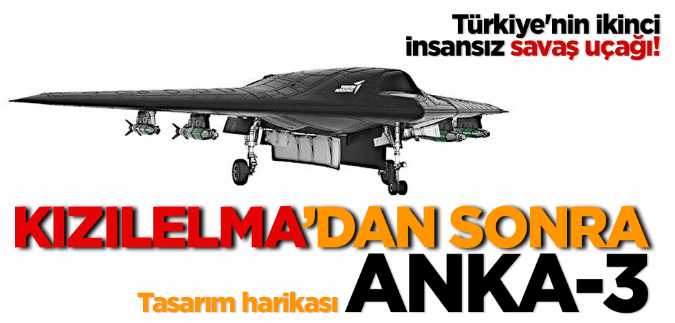 Türkiye'nin ikinci insansız savaş uçağı! Kızılelma’dan sonra ANKA-3