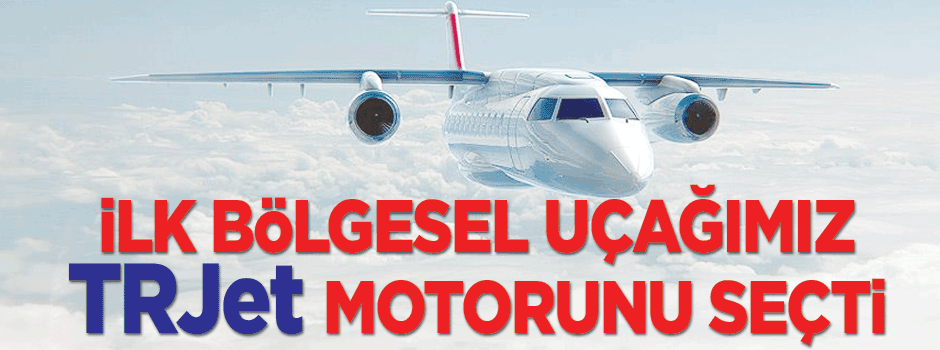 Türkiye'nin ilk bölgesel uçağı TRJet motorunu seçti