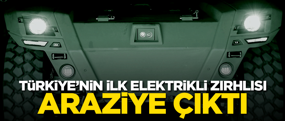 Türkiye'nin ilk elektrikli zırhlısı "Akrep II" araziye çıktı