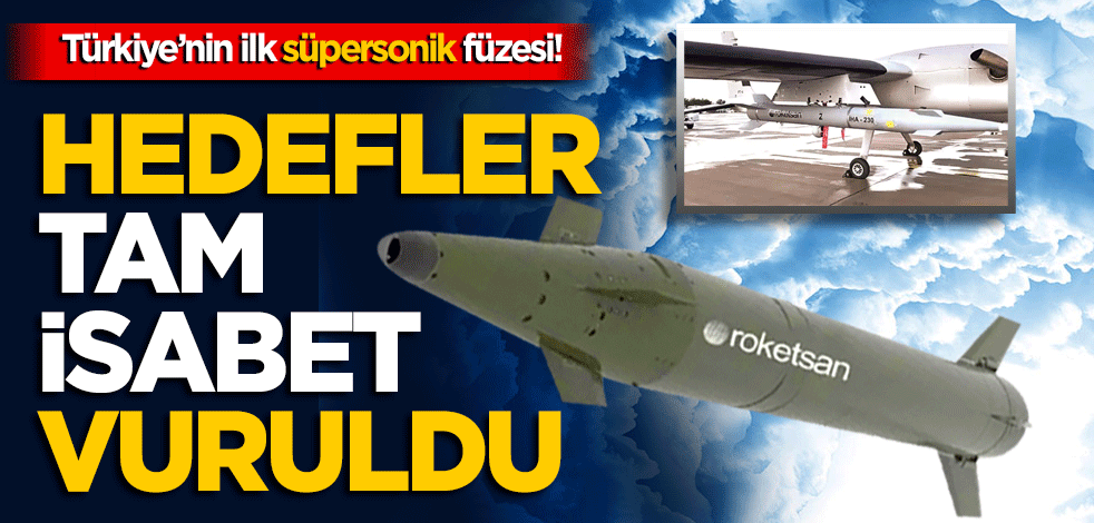Türkiye’nin ilk süpersonik füzesi! Hedefler tam isabet vuruldu