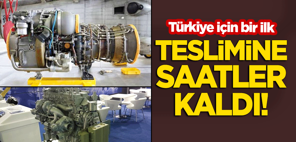 Türkiye'nin ilk yerli ve milli motorunun teslimine saatler kaldı