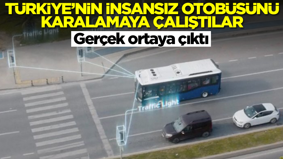 Türkiye'nin insansız otobüsünü karalamaya çalıştılar: Gerçek ortaya çıktı