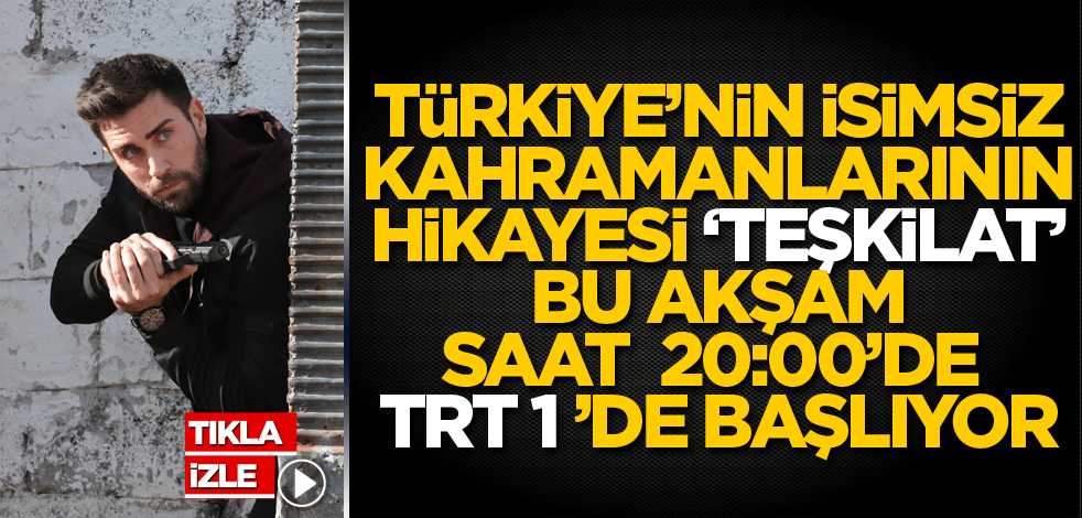 Türkiye'nin isimsiz kahramanlarının hikayesi 'Teşkilat' bu akşam saat 20.00’de TRT 1'de başlıyor!