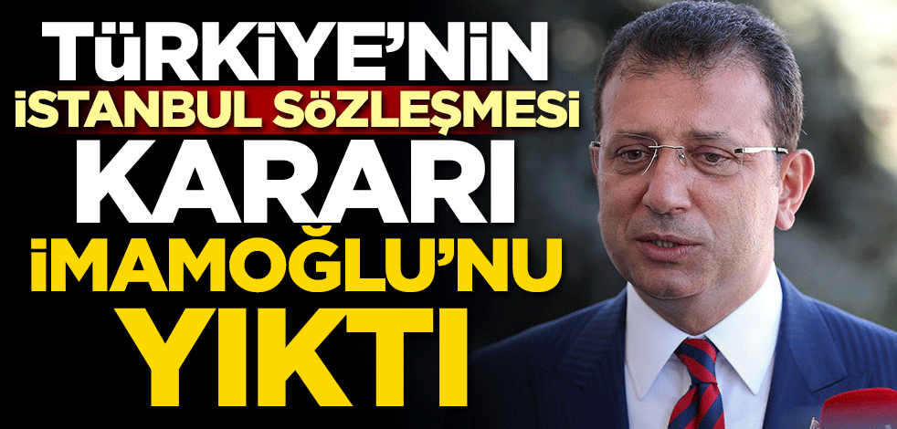 Türkiye'nin İstanbul Sözleşmesi kararı zorunlu LGBT eğitimi verdiren İmamoğlu'nu yıktı