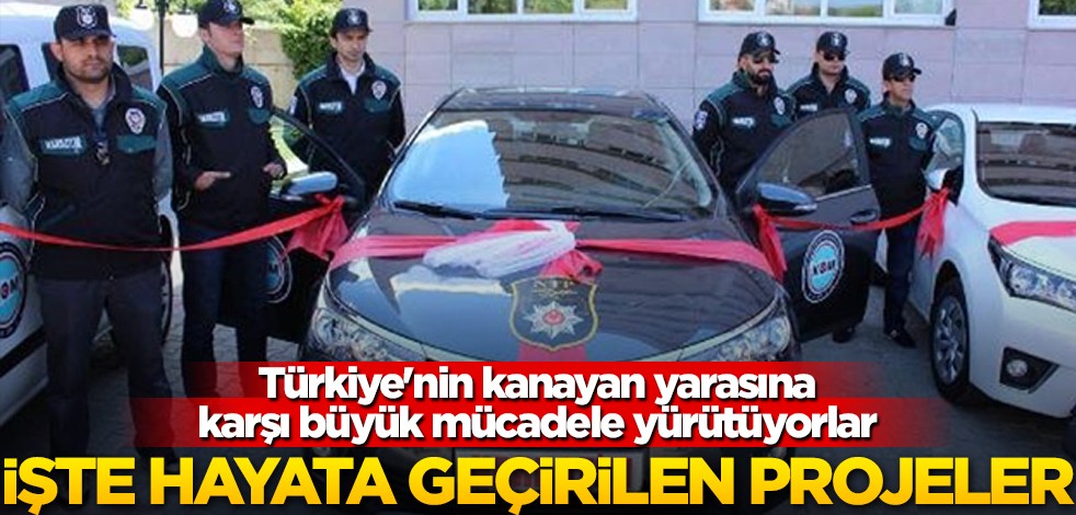 Türkiye'nin kanayan yarasına karşı büyük mücadele yürütüyorlar... İşte hayata geçirilen projeler!