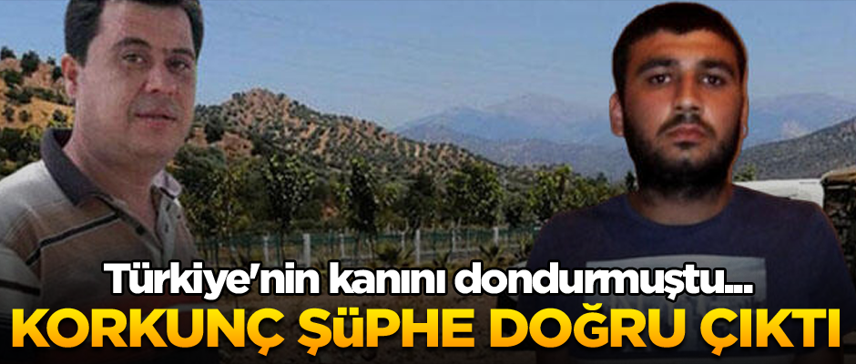 Türkiye'nin kanını dondurmuştu... Korkunç şüphe doğru çıktı