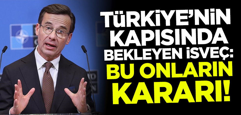 Türkiye'nin kapısında bekleyen İsveç: Bu onların kararı!