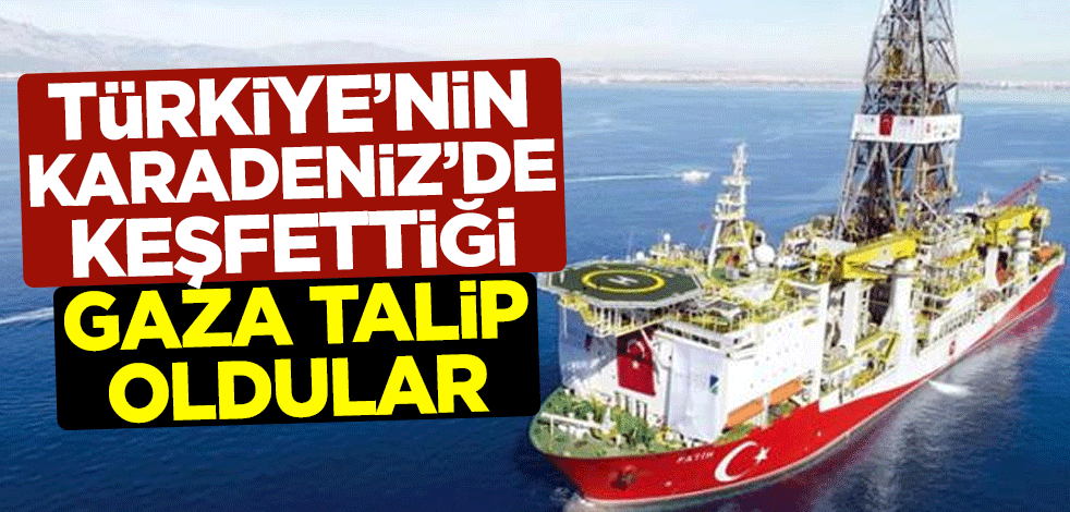 Türkiye'nin Karadeniz'de keşfettiği gaza talip oldular