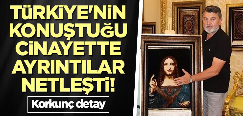 Türkiye'nin konuştuğu cinayette ayrıntılar netleşti! İş insanı Nurhan Ör cinayetinde korkunç detay