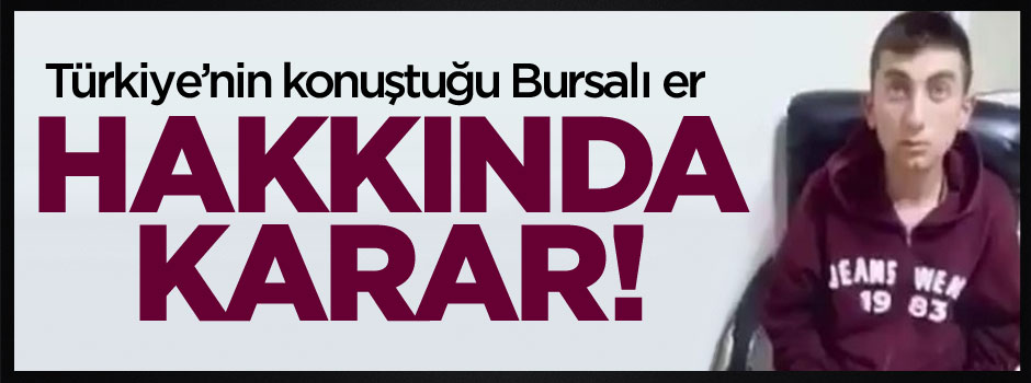 Türkiye'nin konuştuğu er serbest bırakıldı