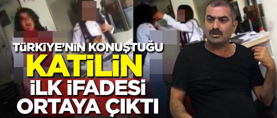 Türkiye'nin konuştuğu katilin ilk ifadesi ortaya çıktı