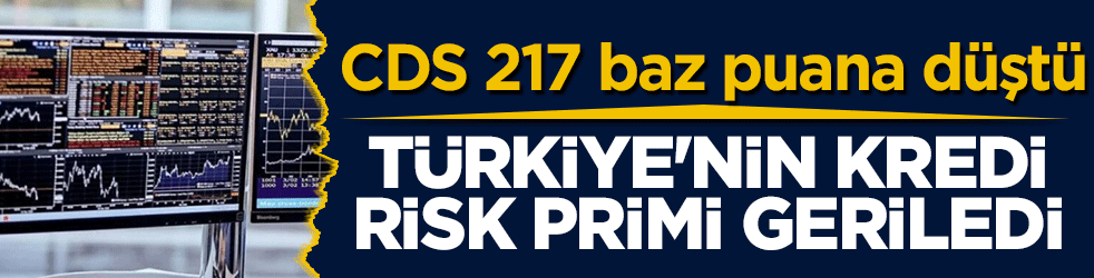 Türkiye’nin kredi risk primi geriledi: CDS 217 baz puana düştü