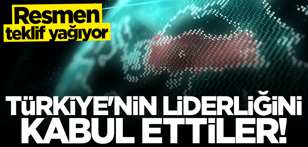 Türkiye'nin liderliğini kabul ettiler! Teklif yağıyor