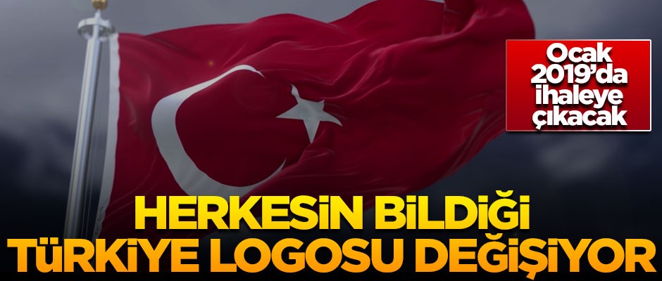 Türkiye'nin logosu değişiyor! Ocak 2019'da ihaleye çıkacak