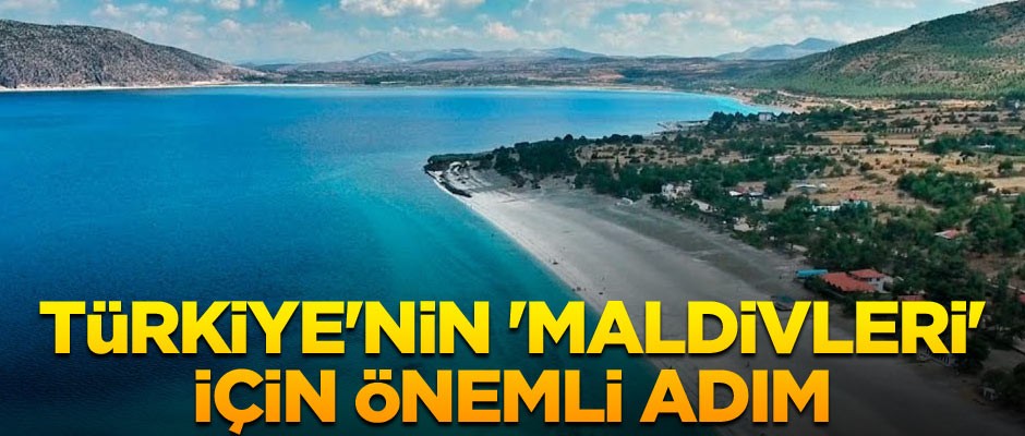 Türkiye'nin 'Maldivleri' için önemli adım
