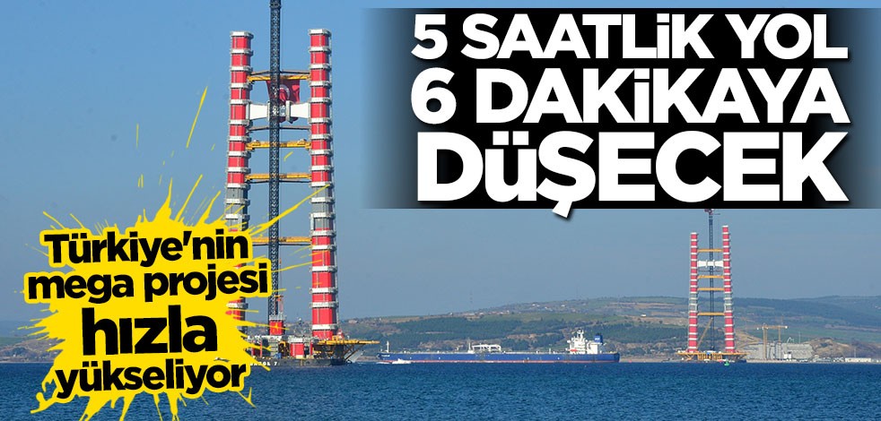 Türkiye'nin mega projesi hızla yükseliyor... 5 saatlik yol 6 dakikaya düşecek