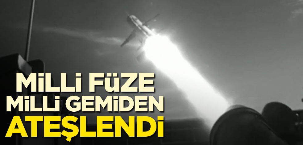 Türkiye'nin milli füzesi milli gemiden ateşlendi